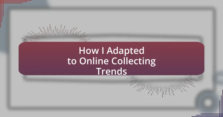 How I Adapted to Online Collecting Trends