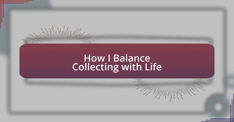 How I Balance Collecting with Life