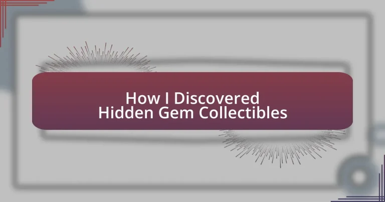 How I Discovered Hidden Gem Collectibles