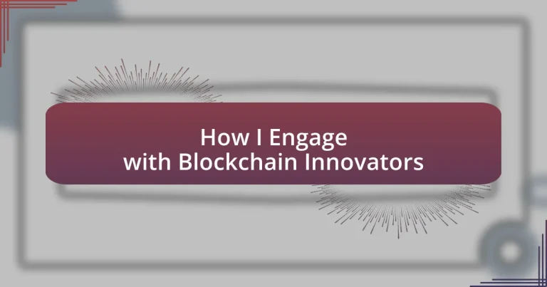 How I Engage with Blockchain Innovators