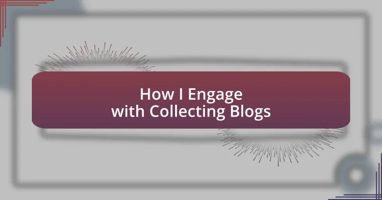 How I Engage with Collecting Blogs