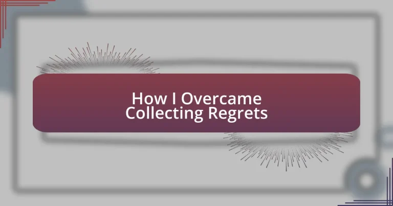 How I Overcame Collecting Regrets