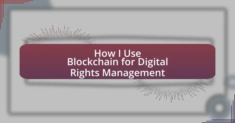 How I Use Blockchain for Digital Rights Management