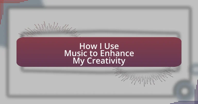 How I Use Music to Enhance My Creativity