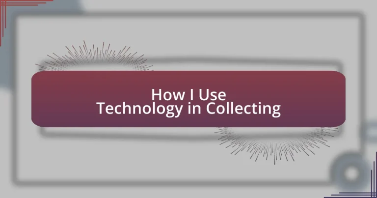 How I Use Technology in Collecting