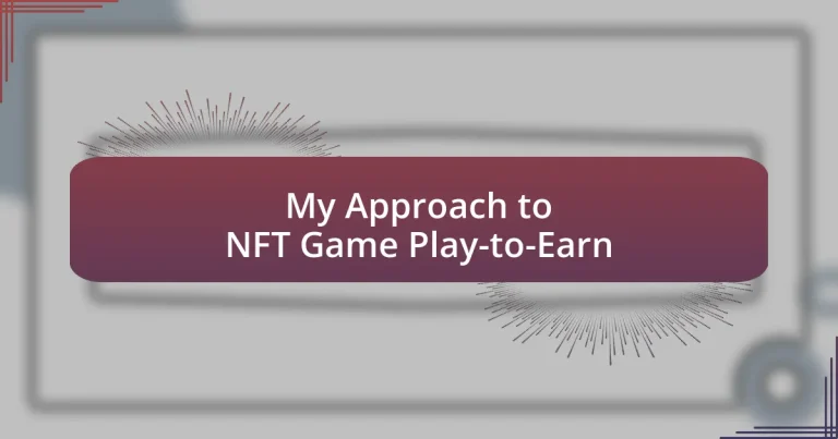 My Approach to NFT Game Play-to-Earn