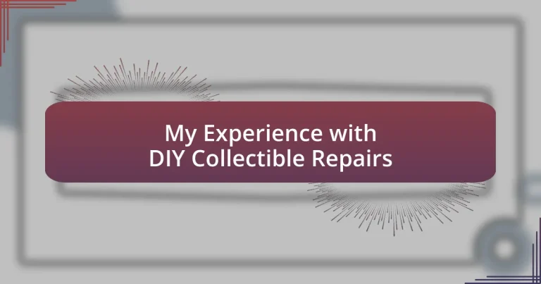 My Experience with DIY Collectible Repairs