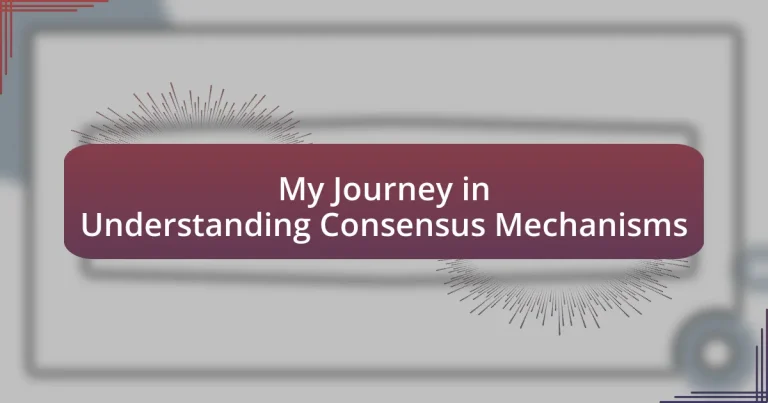 My Journey in Understanding Consensus Mechanisms