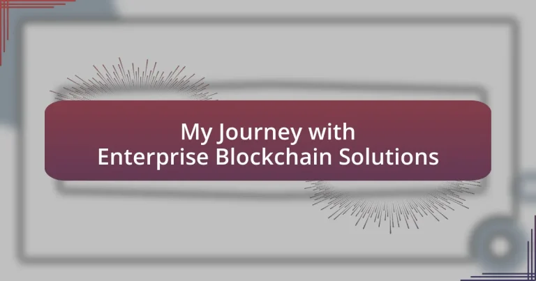 My Journey with Enterprise Blockchain Solutions