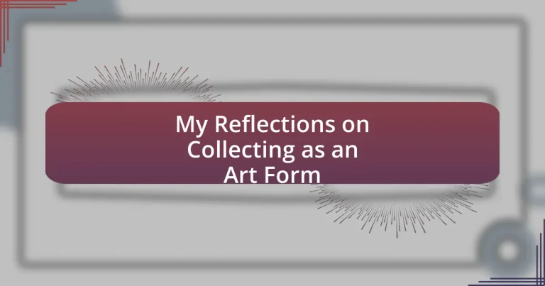 My Reflections on Collecting as an Art Form