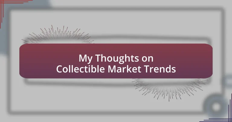 My Thoughts on Collectible Market Trends