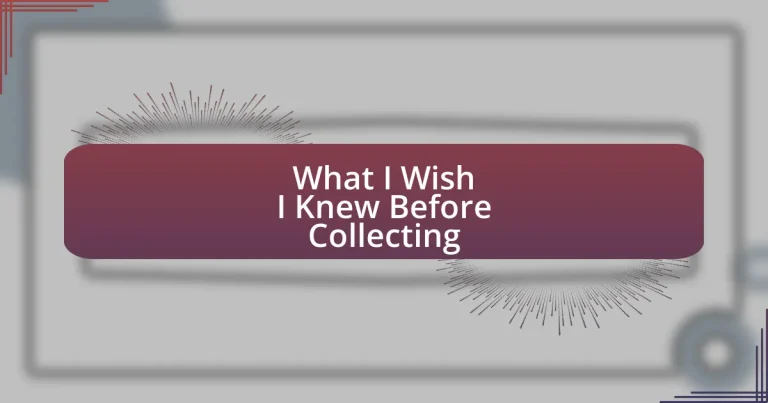 What I Wish I Knew Before Collecting