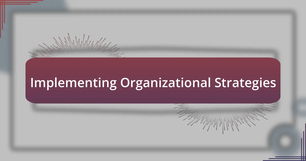 Implementing Organizational Strategies