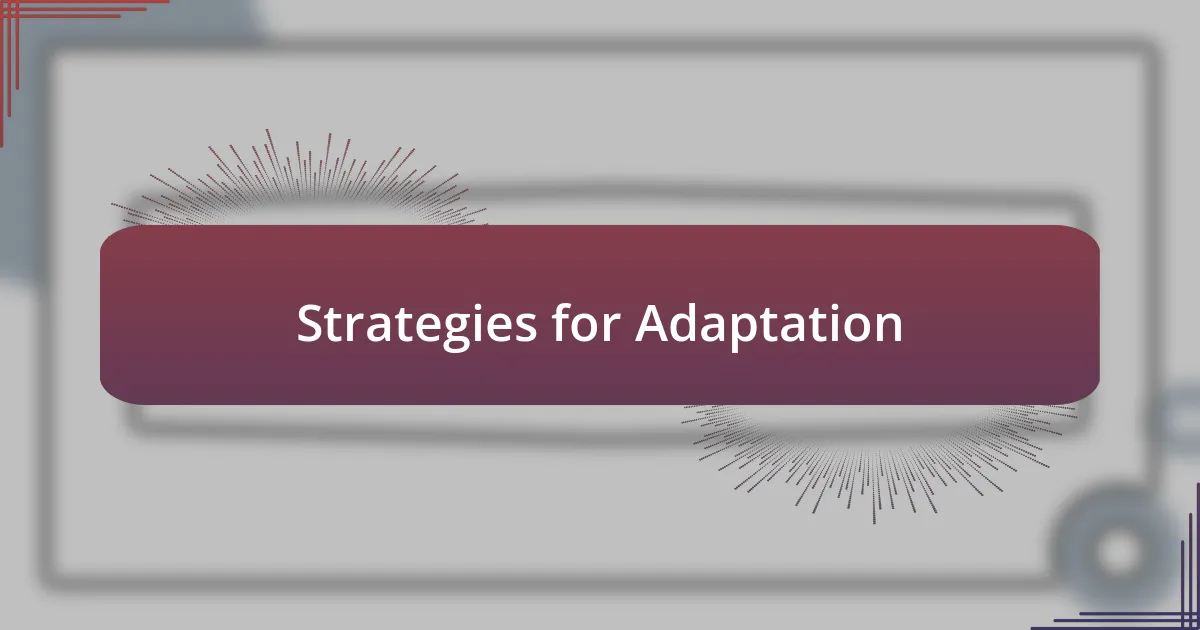 Strategies for Adaptation