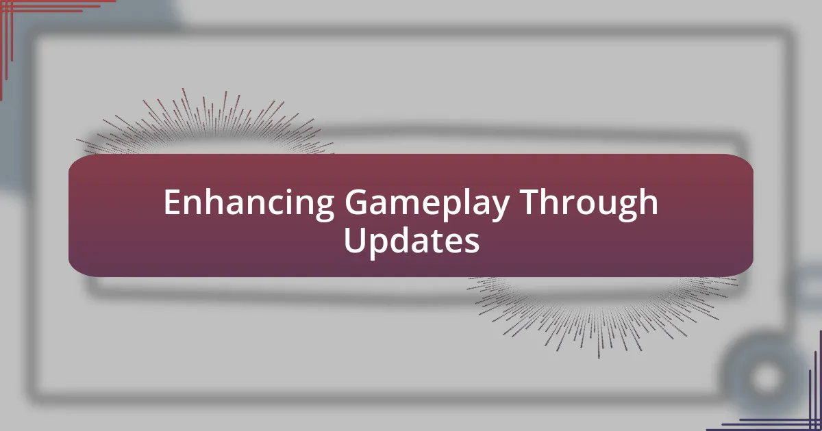 Enhancing Gameplay Through Updates