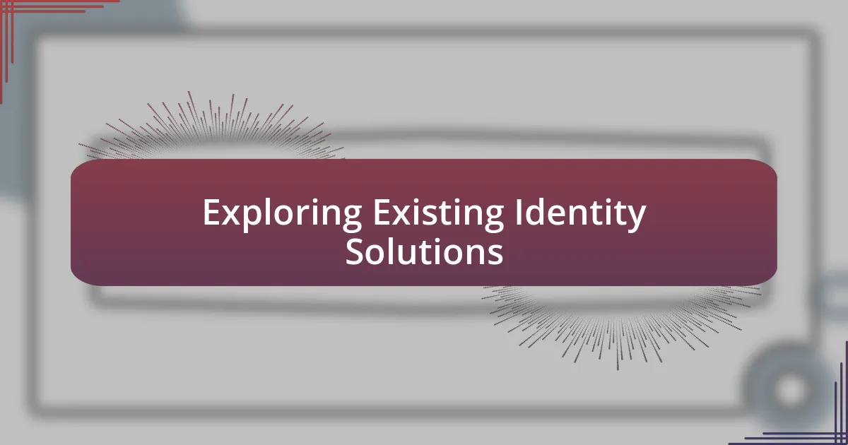 Exploring Existing Identity Solutions