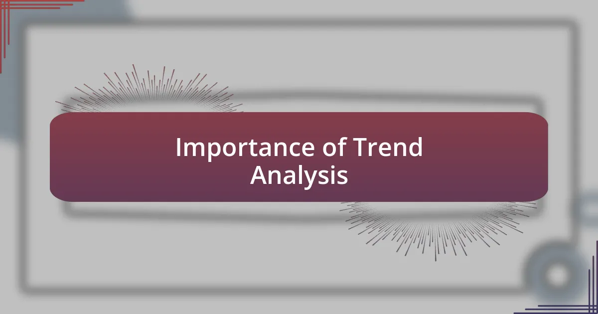 Importance of Trend Analysis