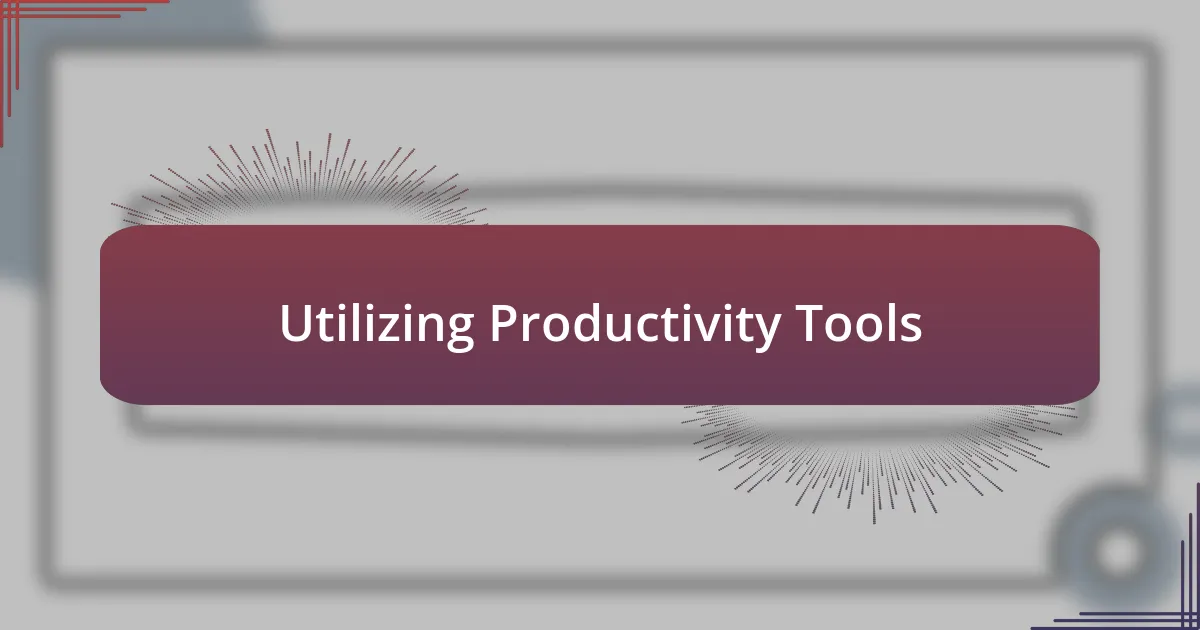 Utilizing Productivity Tools