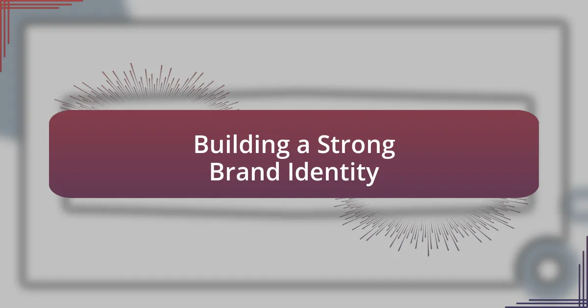 Building a Strong Brand Identity