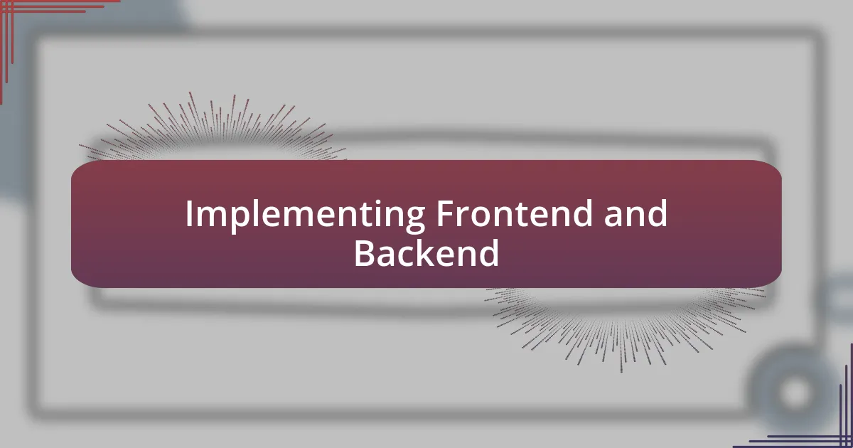 Implementing Frontend and Backend