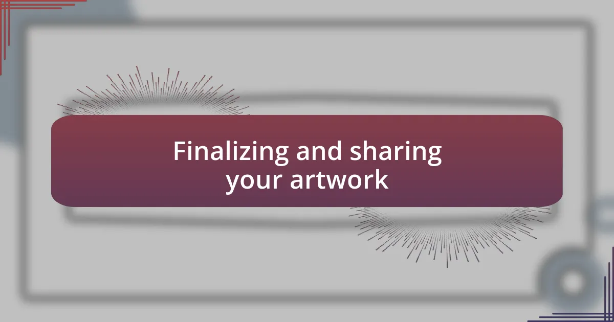 Finalizing and sharing your artwork