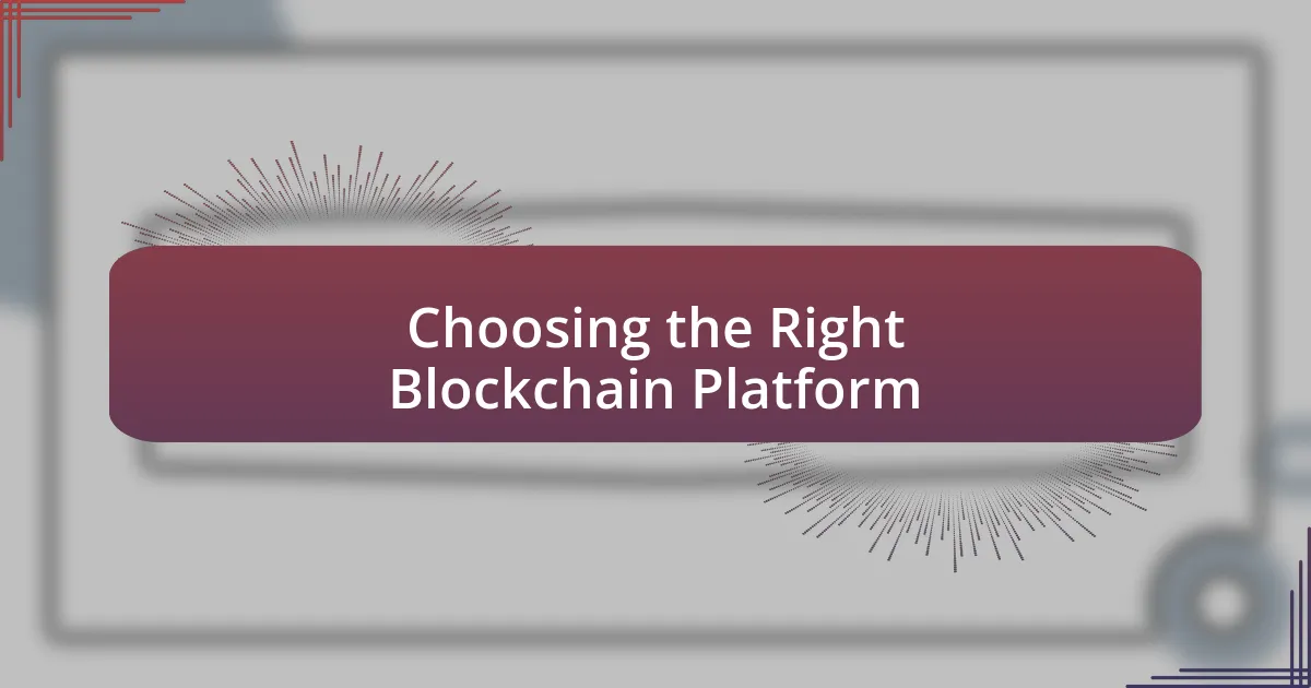 Choosing the Right Blockchain Platform