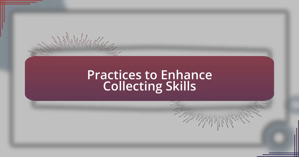 Practices to Enhance Collecting Skills