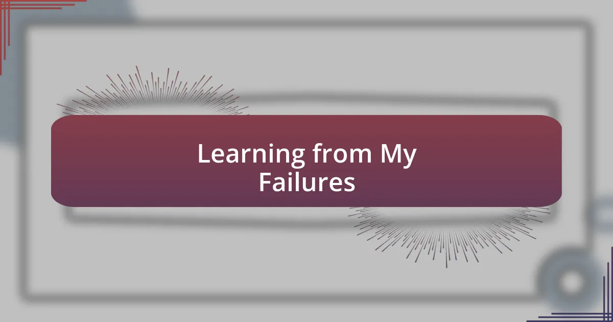 Learning from My Failures