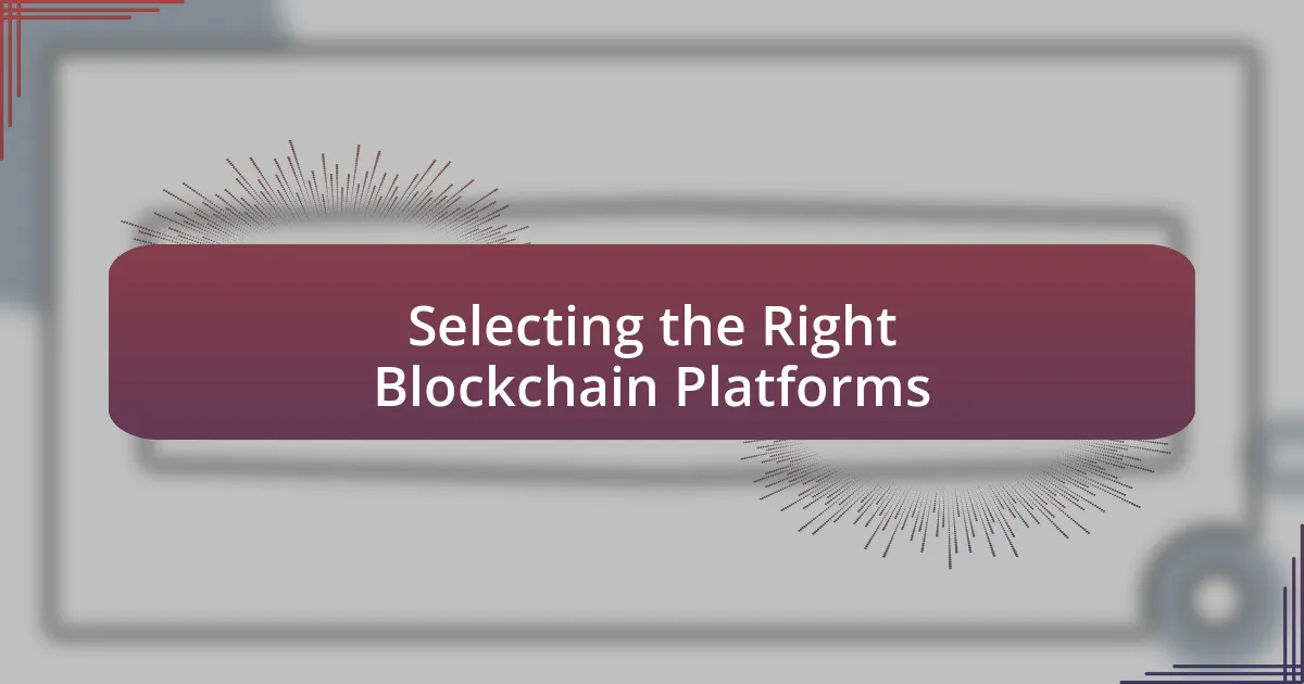 Selecting the Right Blockchain Platforms