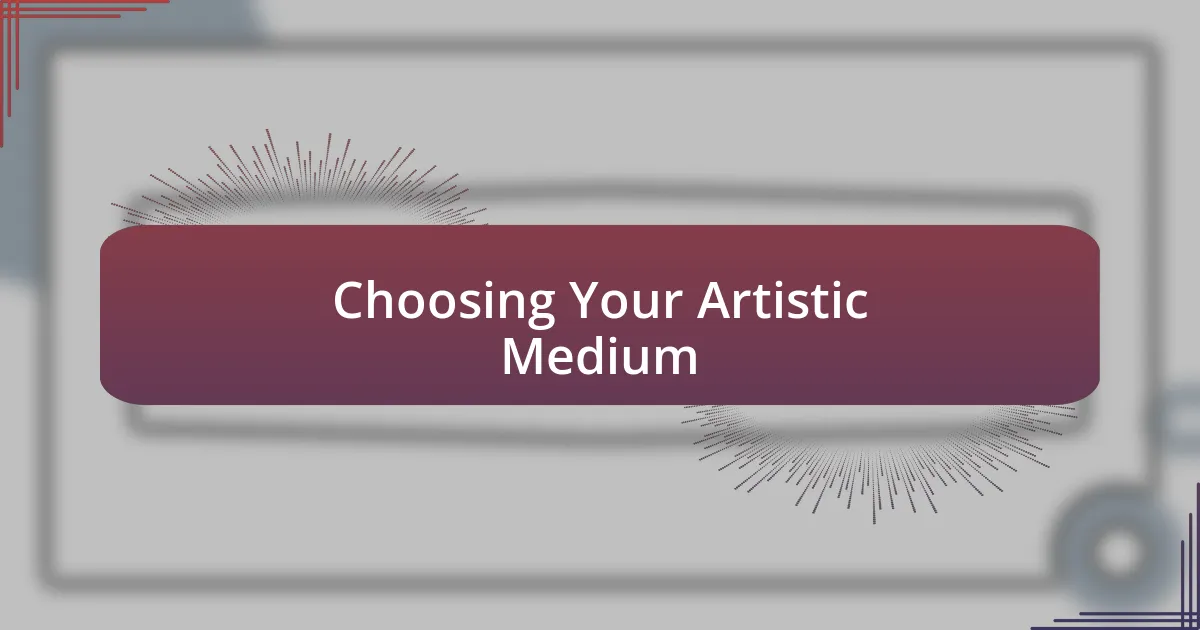 Choosing Your Artistic Medium