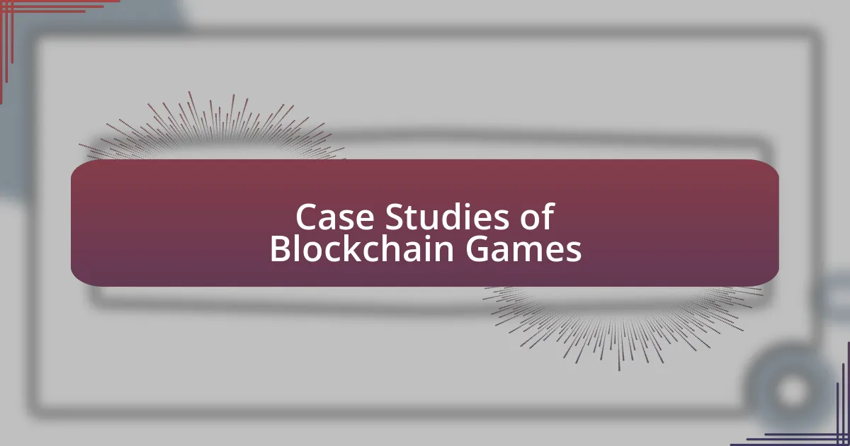 Case Studies of Blockchain Games