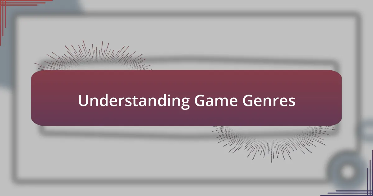 Understanding Game Genres