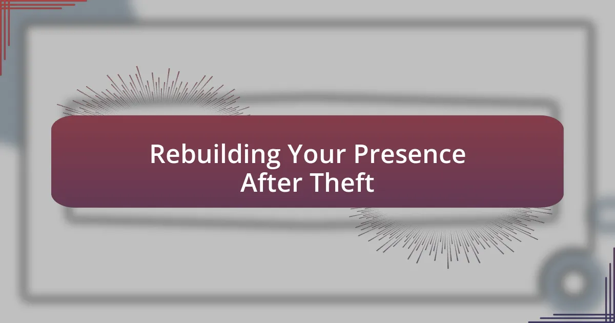 Rebuilding Your Presence After Theft