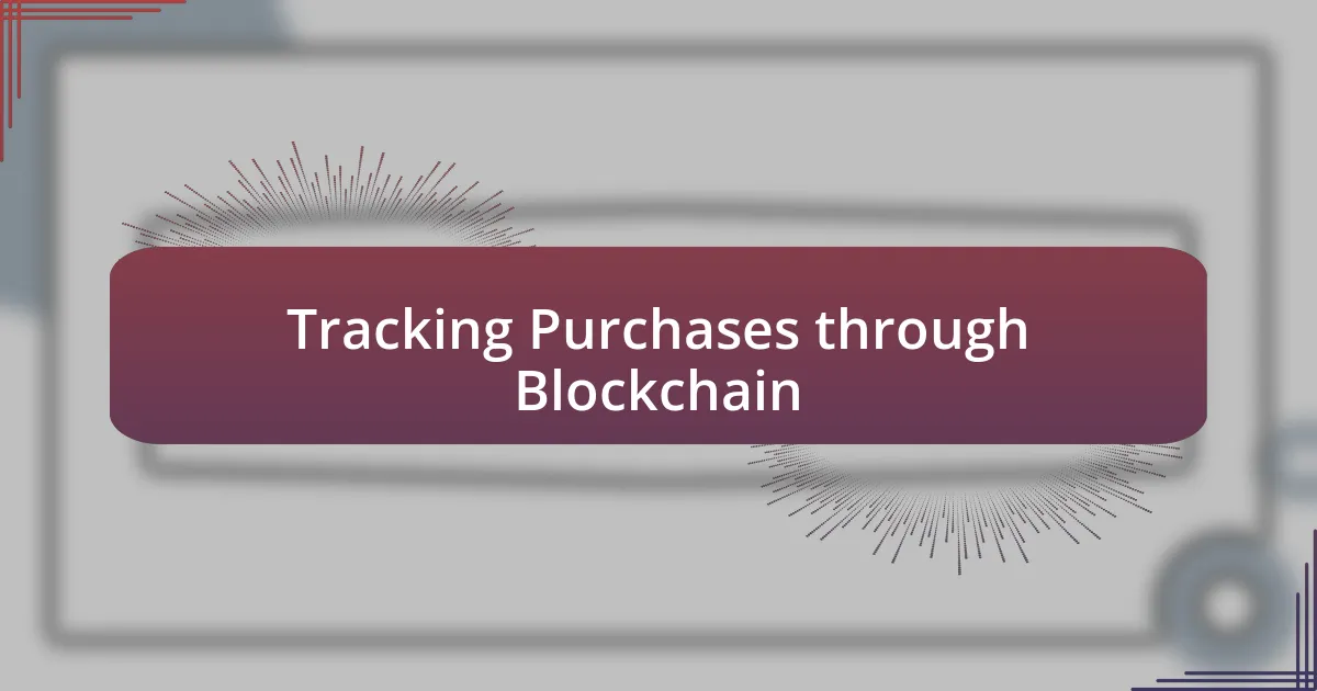 Tracking Purchases through Blockchain