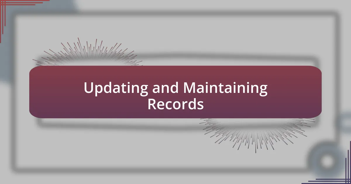 Updating and Maintaining Records