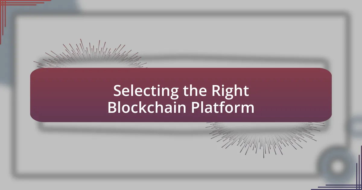 Selecting the Right Blockchain Platform