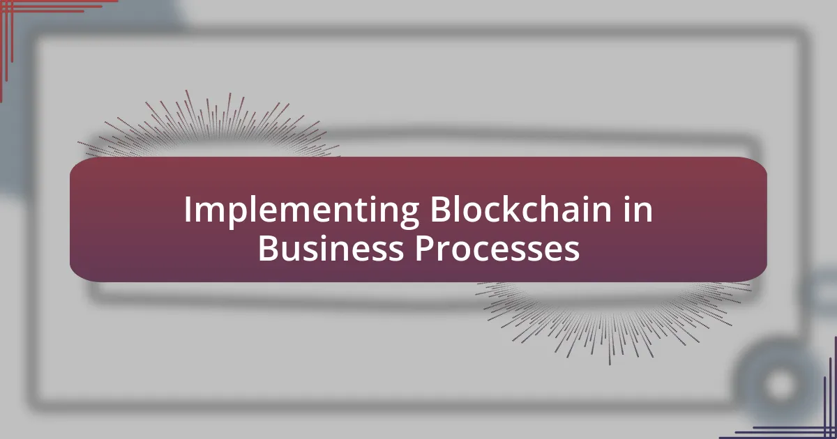 Implementing Blockchain in Business Processes