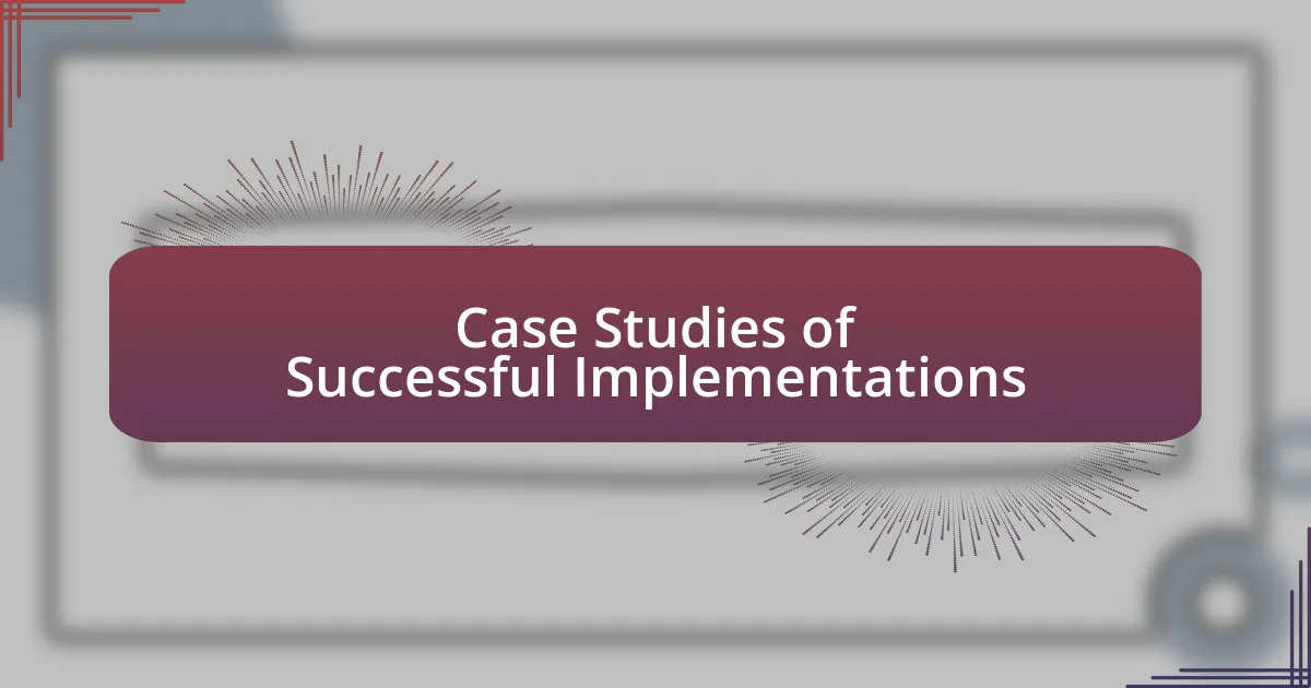 Case Studies of Successful Implementations