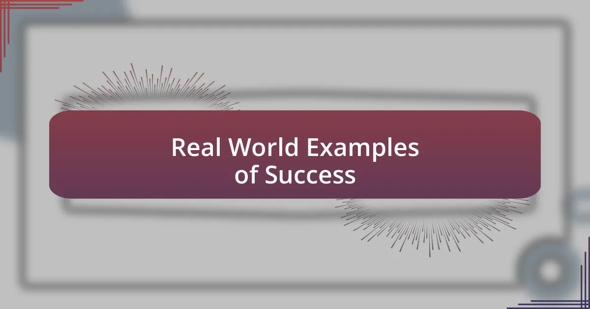 Real World Examples of Success