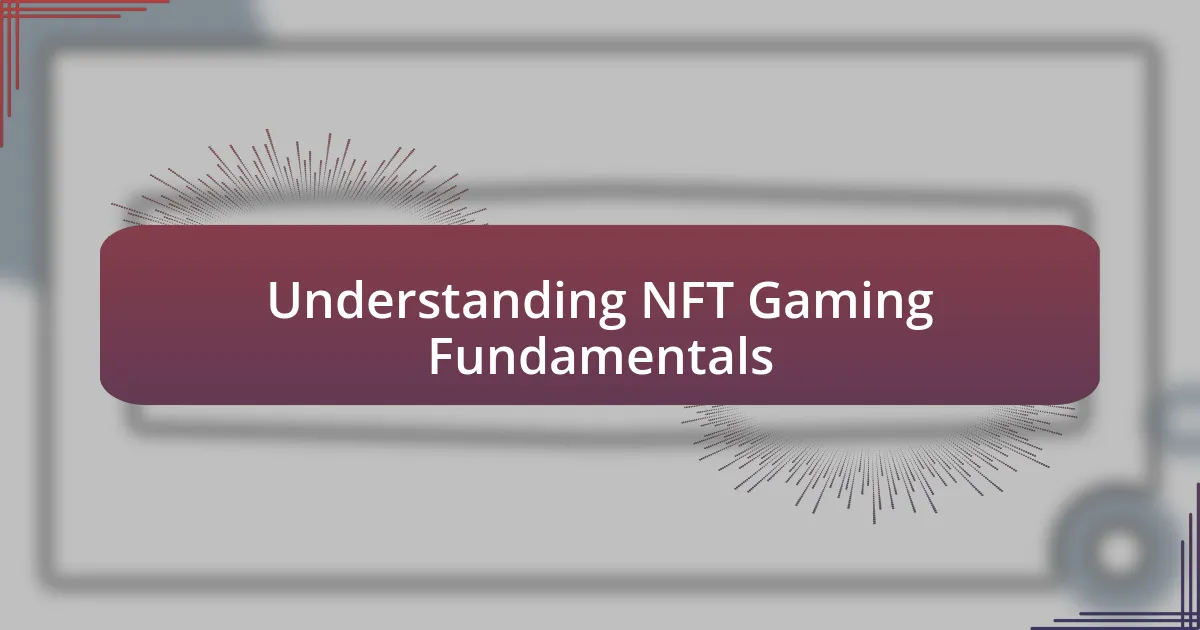 Understanding NFT Gaming Fundamentals