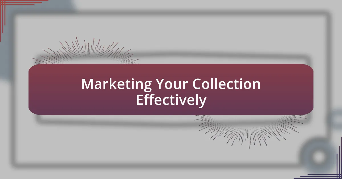 Marketing Your Collection Effectively