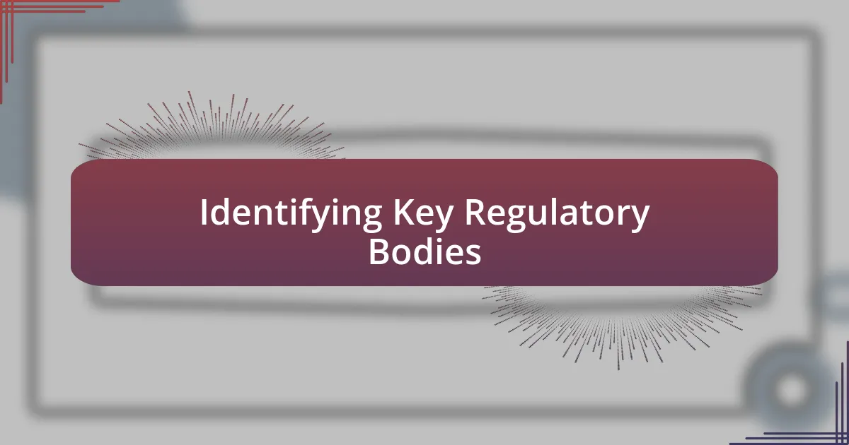 Identifying Key Regulatory Bodies