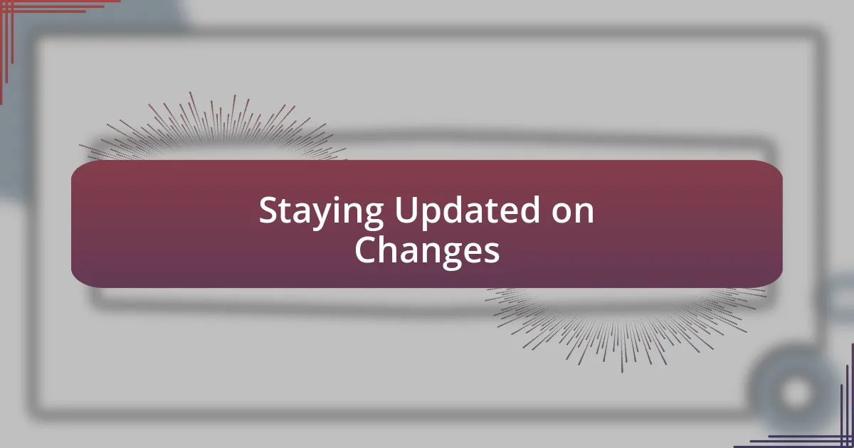 Staying Updated on Changes