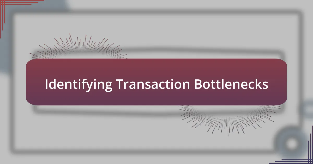 Identifying Transaction Bottlenecks