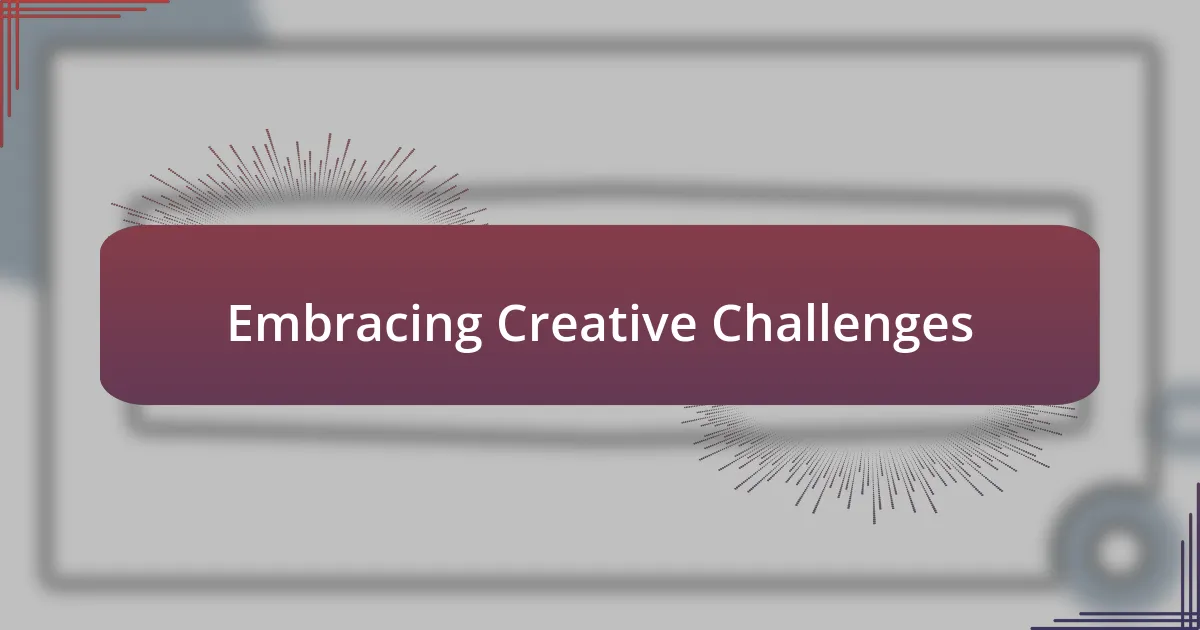 Embracing Creative Challenges