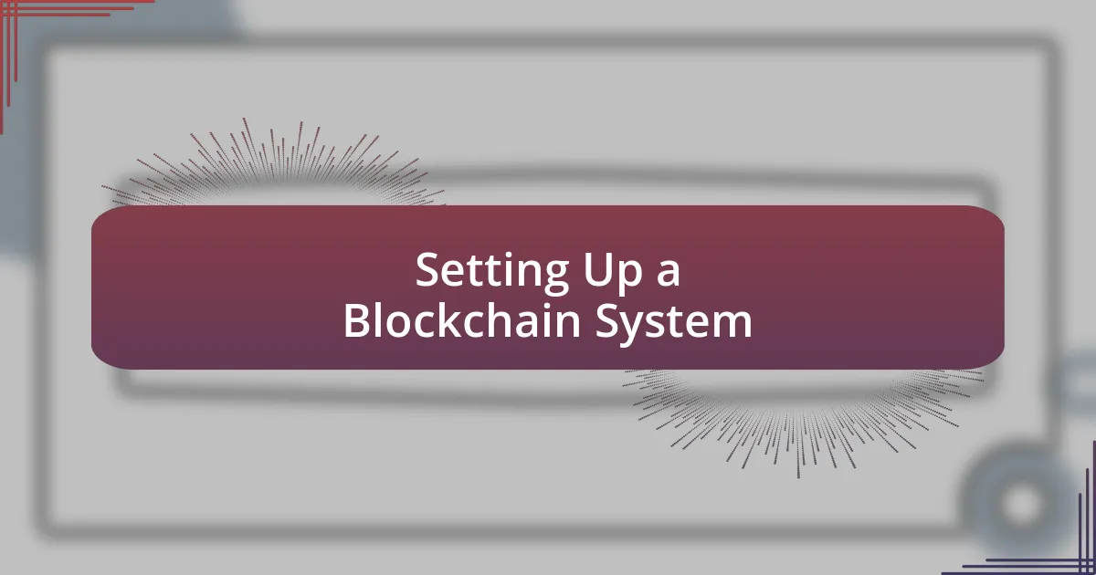 Setting Up a Blockchain System