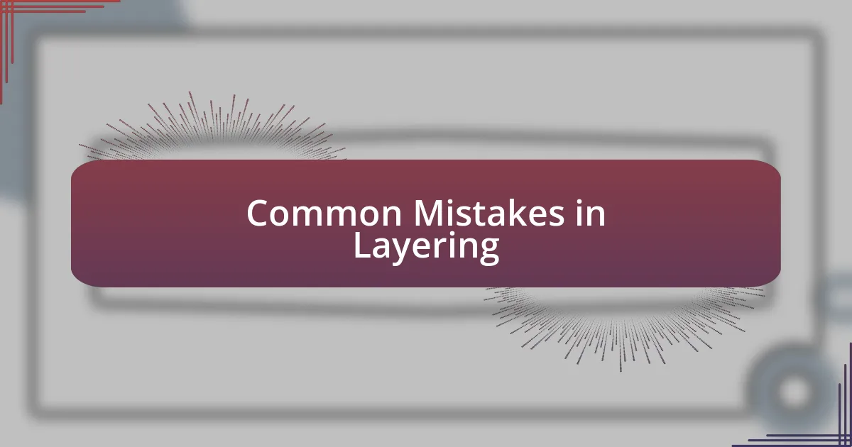 Common Mistakes in Layering