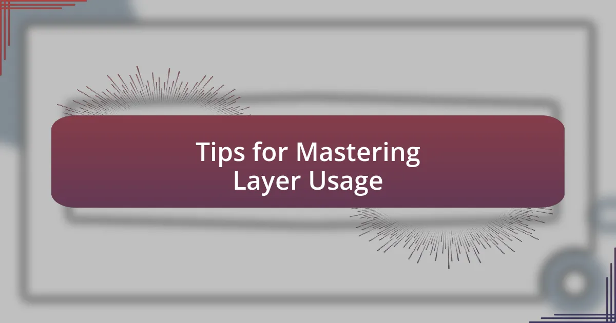 Tips for Mastering Layer Usage