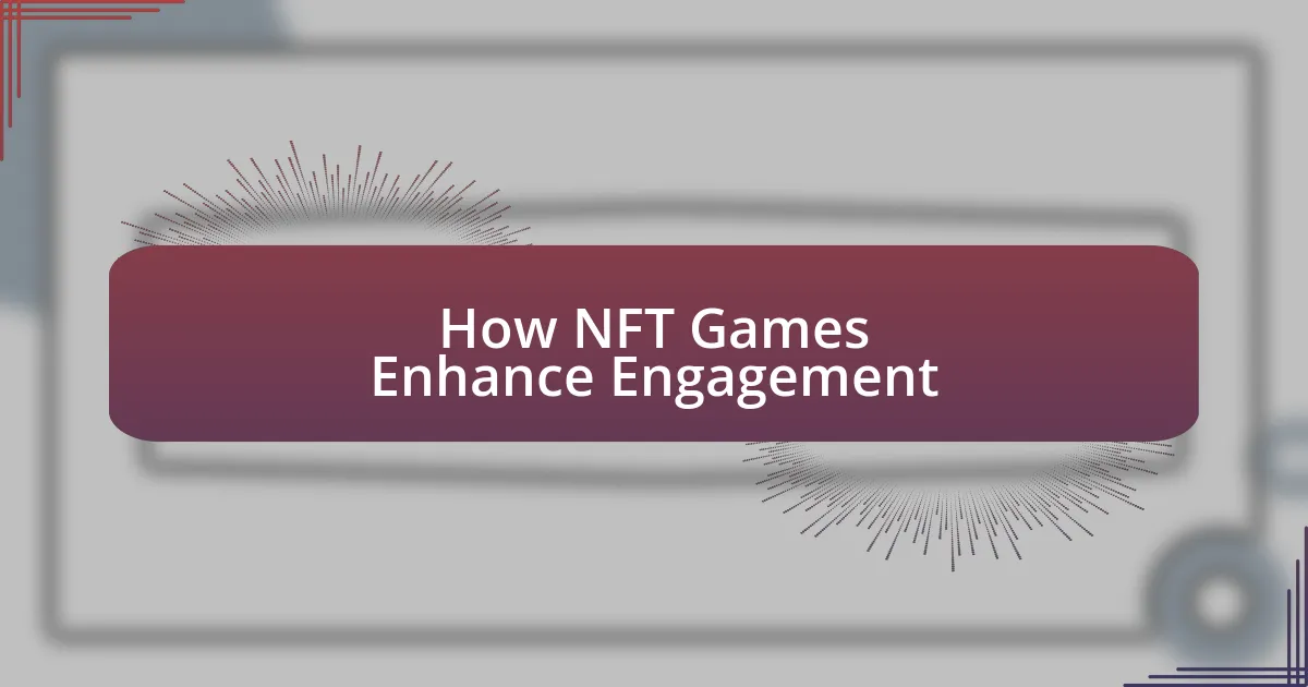 How NFT Games Enhance Engagement