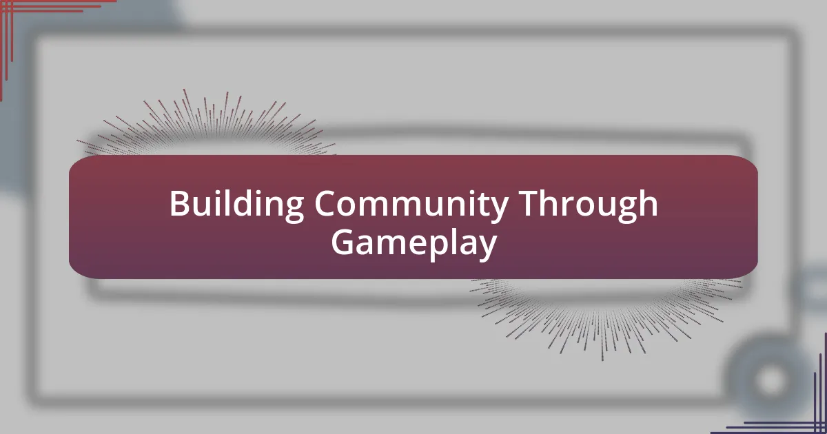 Building Community Through Gameplay